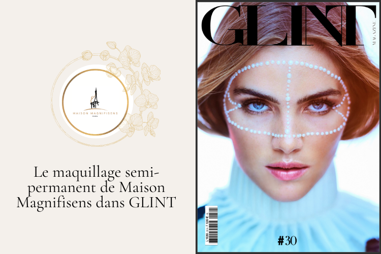 Le maquillage semi-permanent de Maison Magnifisens dans GLINT